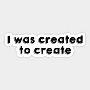 I was created to create Sticker